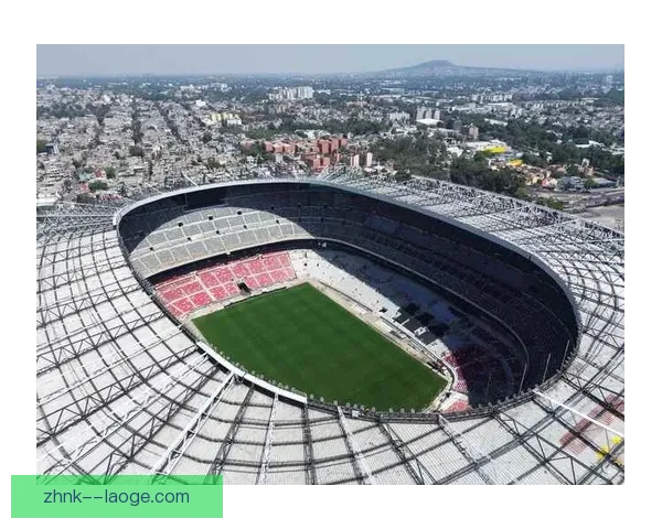 2026世界杯墨西哥城阿兹特克球场将实施全面禁烟措施